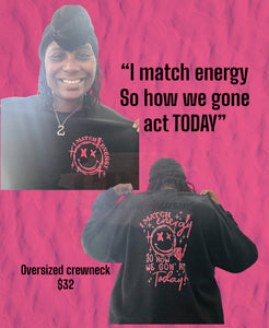 I match Energy Crewneck